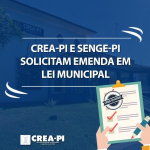Crea-PI e Senge-PI solicitam emenda em Lei Municipal