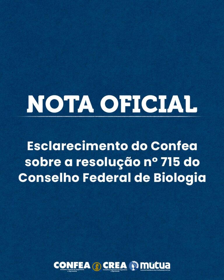 Nota Oficial: Esclarecimento do Confea sobre a resolução nº 715 do Conselho Federal de Biologia